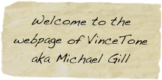 Welcome to the webpage of VinceTone aka Michael Gill